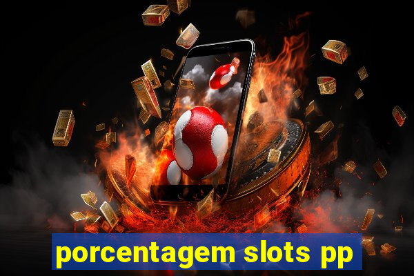 porcentagem slots pp